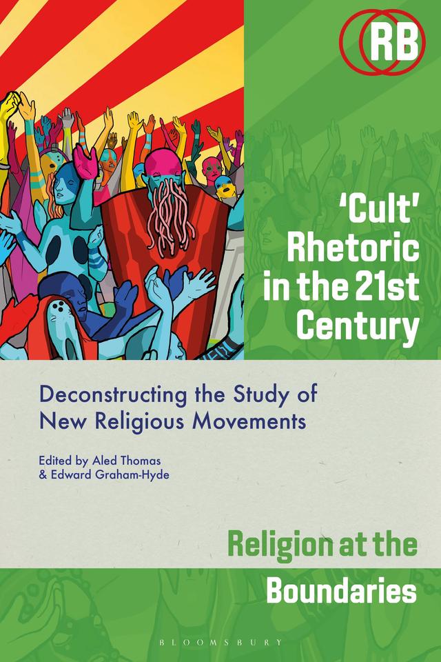 ‘Cult’ Rhetoric in the 21st Century by Aled Thomas, Edward Graham-Hyde