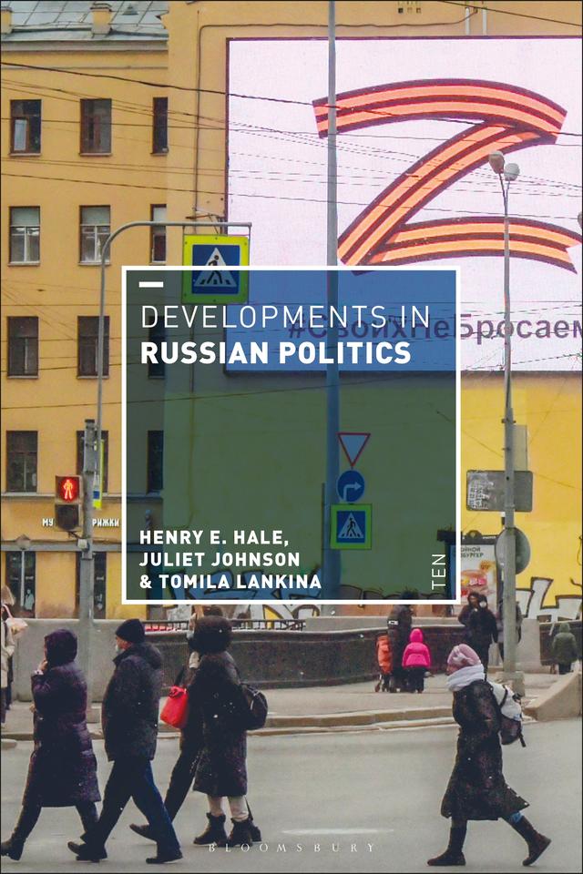 Developments in Russian Politics 10 by Henry E. Hale, Juliet Johnson, Tomila V. Lankina