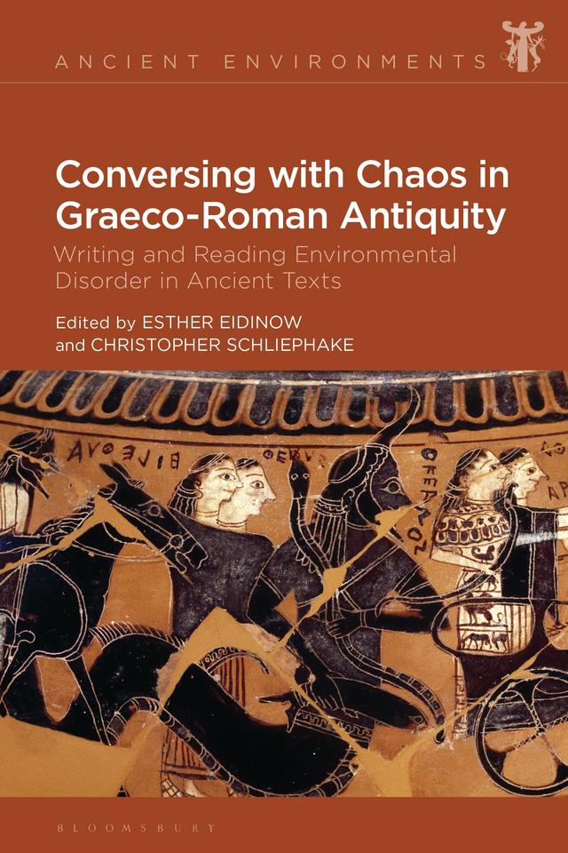Conversing with Chaos in Graeco-Roman Antiquity by Christopher Schliephake, Esther Eidinow