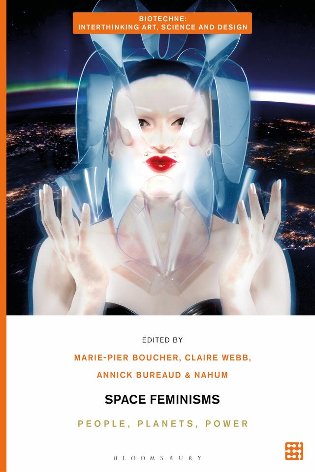 Space Feminisms by Annick Bureaud, Claire Webb, Marie-Pier Boucher, Nahum