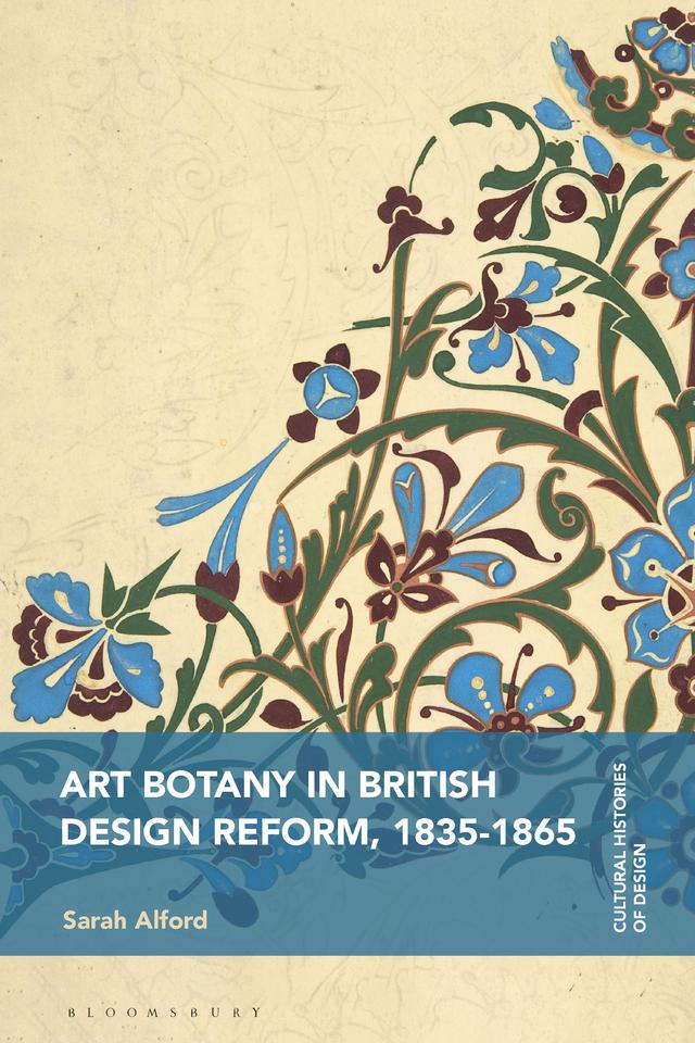Art Botany in British Design Reform, 1835-1865 by Sarah Alford