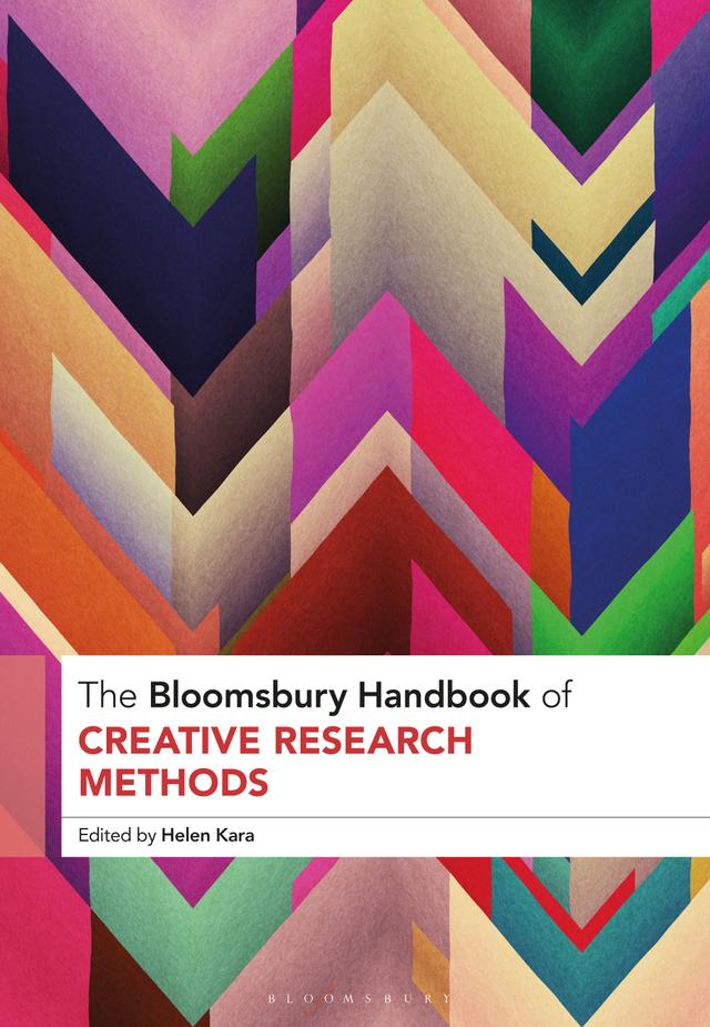 The Bloomsbury Handbook of Creative Research Methods by Helen Kara