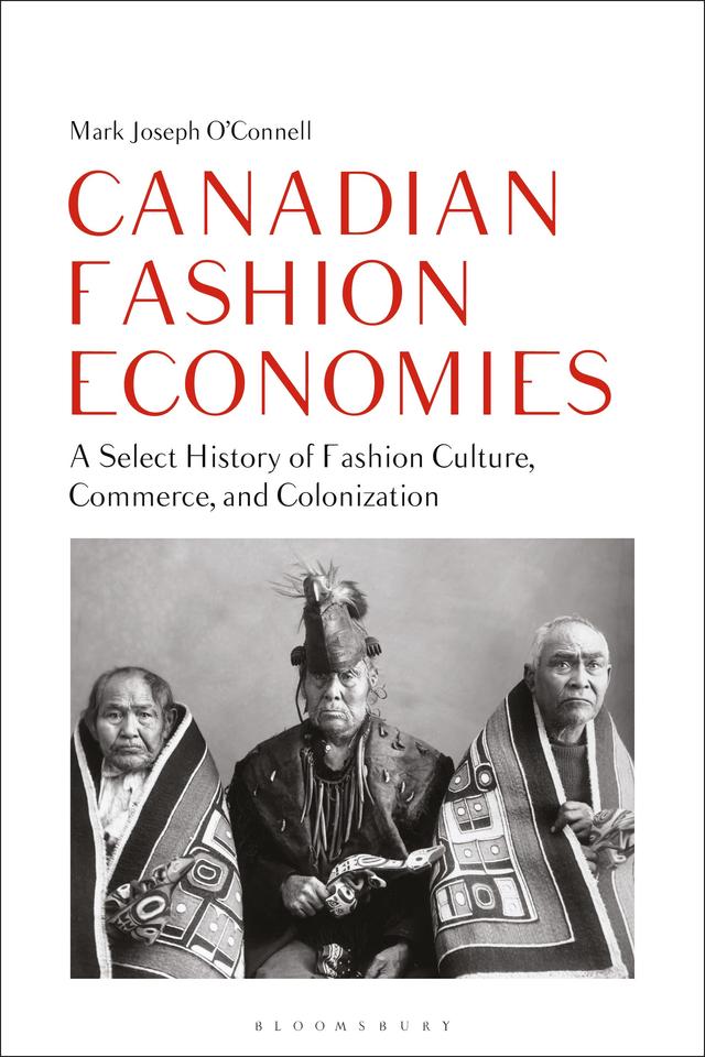 Canadian Fashion Economies by Mark Joseph O'Connell