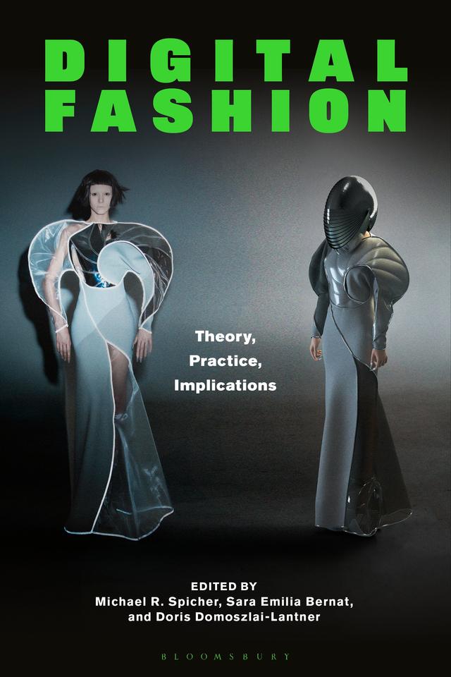 Digital Fashion by Doris Domoszlai-Lantner, Michael R. Spicher, Sara Emilia Bernat