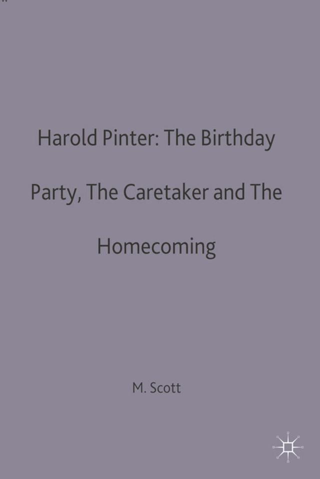 Harold Pinter: The Birthday Party, The Caretaker and The Homecoming by 
