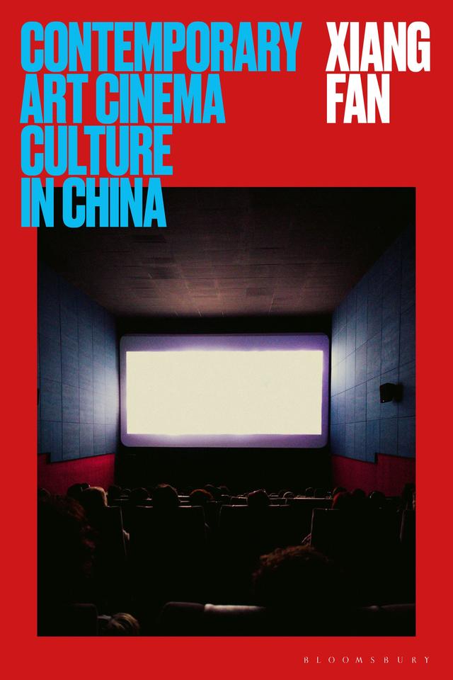 Contemporary Art Cinema Culture in China by Xiang Fan
