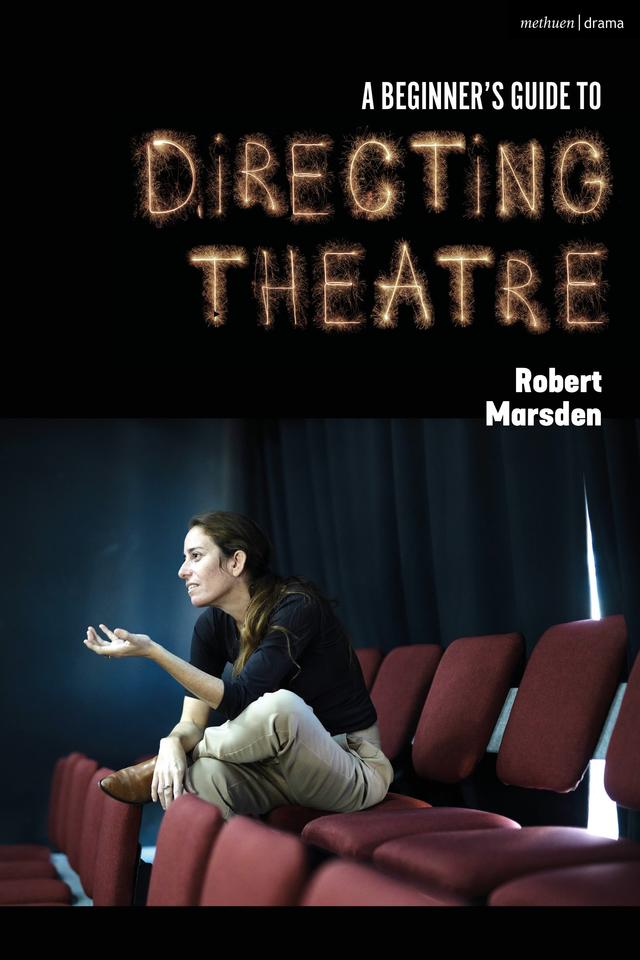 A Beginner’s Guide to Directing Theatre by 