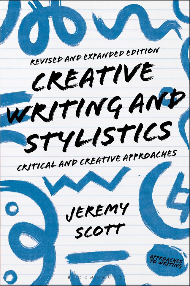 Creative Writing and Stylistics, Revised and Expanded Edition by Jeremy Scott