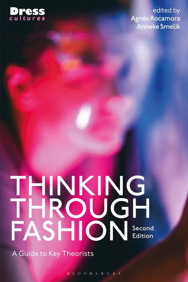 Thinking Through Fashion by Agnès Rocamora, Anneke Smelik