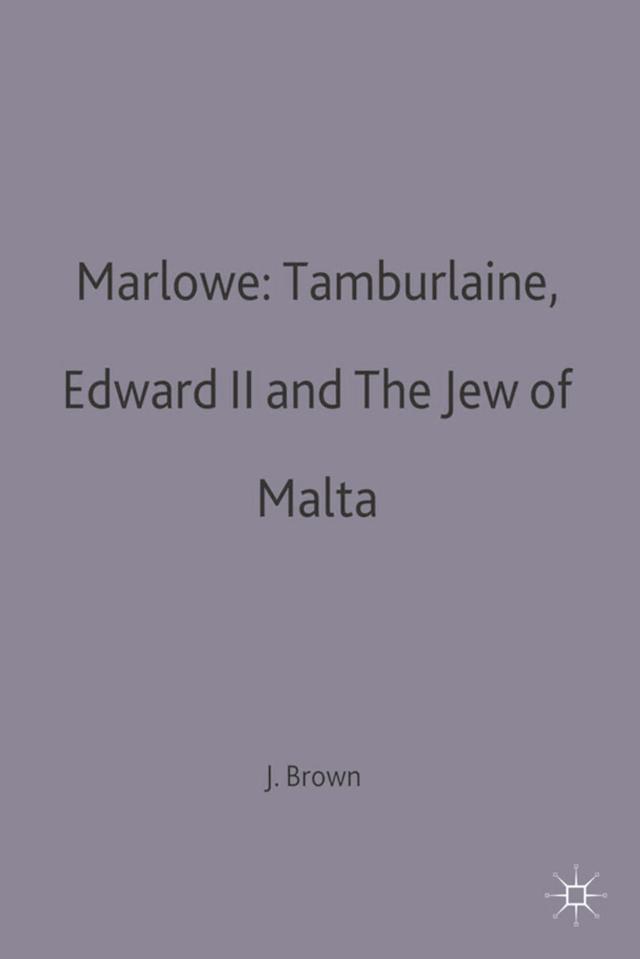 Marlowe: Tamburlaine, Edward II and The Jew of Malta by 