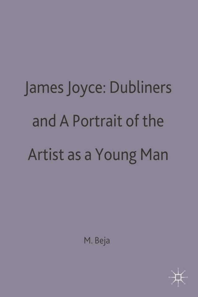 James Joyce: Dubliners and A Portrait of the Artist as a Young Man by 