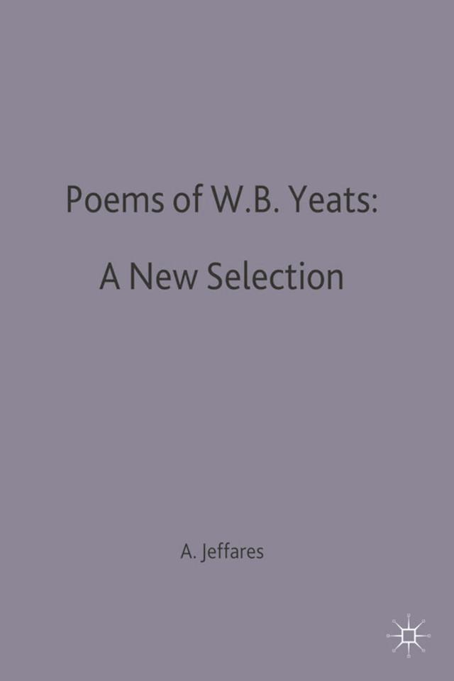 Poems of W.B. Yeats: A New Selection by A. Norman Jeffares