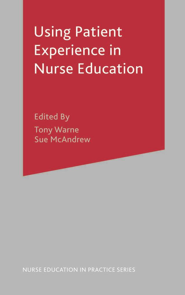 Using Patient Experience in Nurse Education by Sue McAndrew, Tony Warne