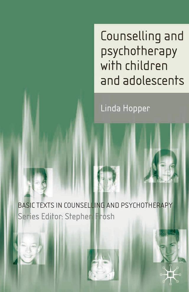 Counselling and Psychotherapy with Children and Adolescents by Linda Hopper