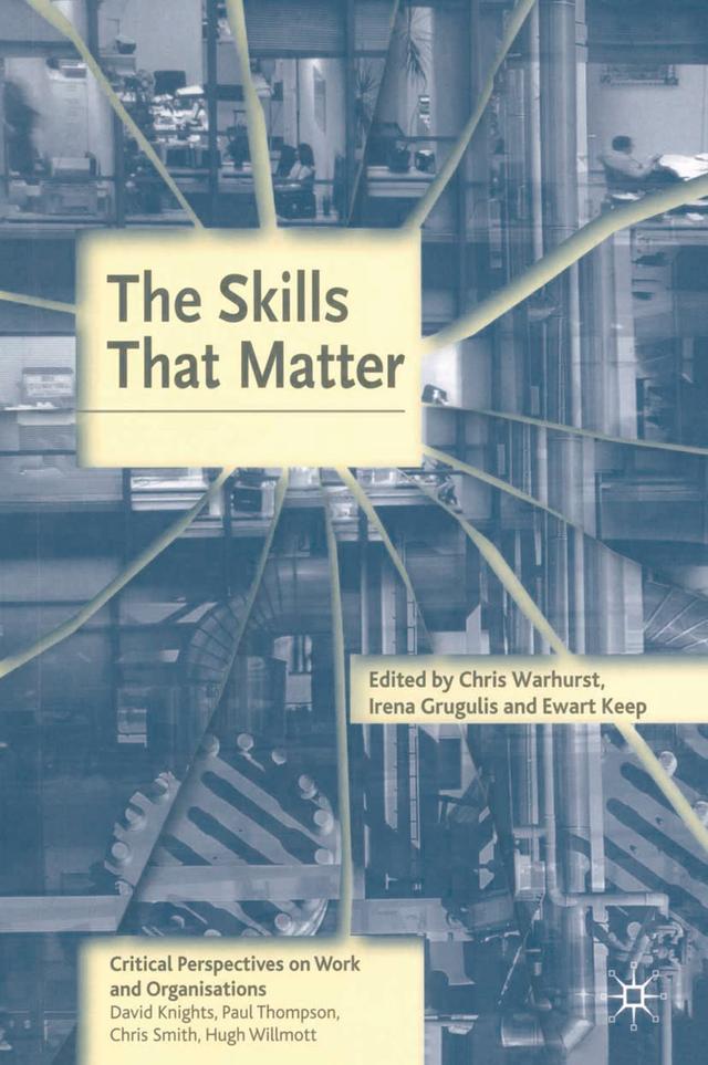 The Skills That Matter by Chris Warhurst, Ewart Keep, Irena Grugulis
