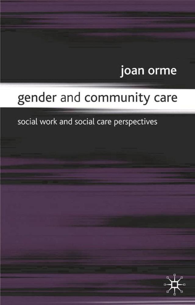 Gender and Community Care by Joan Orme, Jo Campling