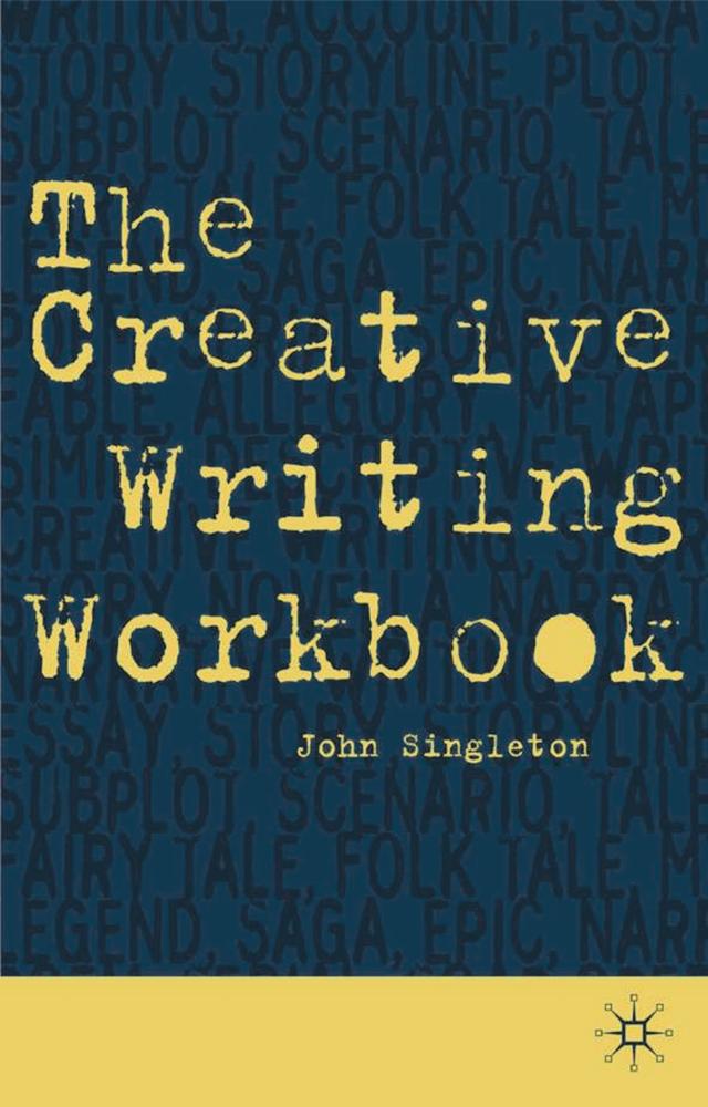 The Creative Writing Workbook by John Singleton