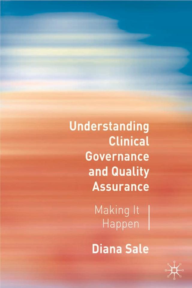 Understanding Clinical Governance and Quality Assurance by Diana Sale