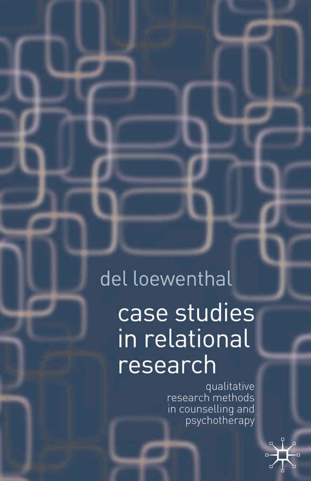 Case Studies in Relational Research by Del Loewenthal