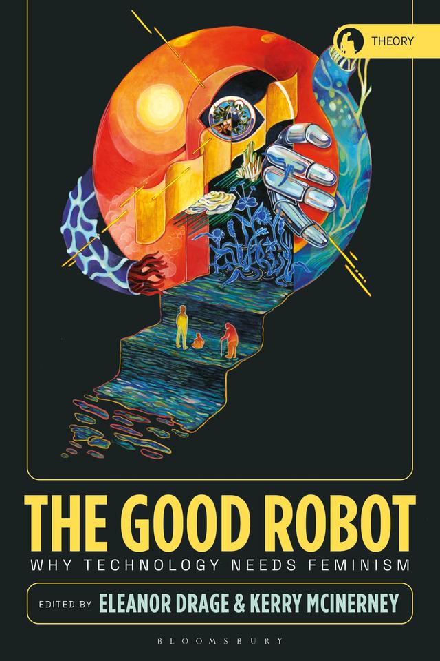 The Good Robot by Eleanor Drage, Kerry McInerney