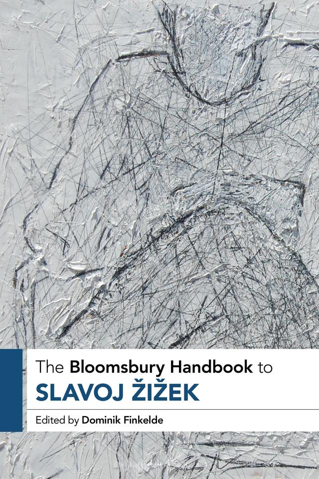 The Bloomsbury Handbook to Slavoj Žižek by Dominik Finkelde