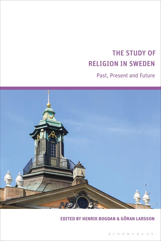 The Study of Religion in Sweden by Göran Larsson, Henrik Bogdan