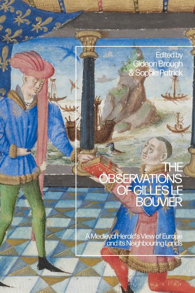 The Observations of Gilles le Bouvier by Gideon Brough, Sophie Patrick