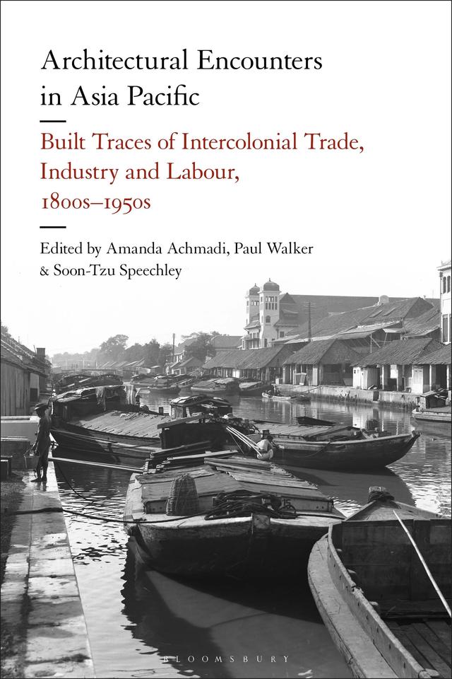 Architectural Encounters in Asia Pacific by Amanda Achmadi, Paul Walker, Soon-Tzu Speechley