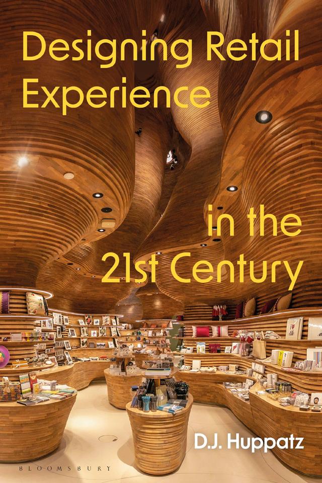 Designing Retail Experience in the 21st Century by D.J. Huppatz