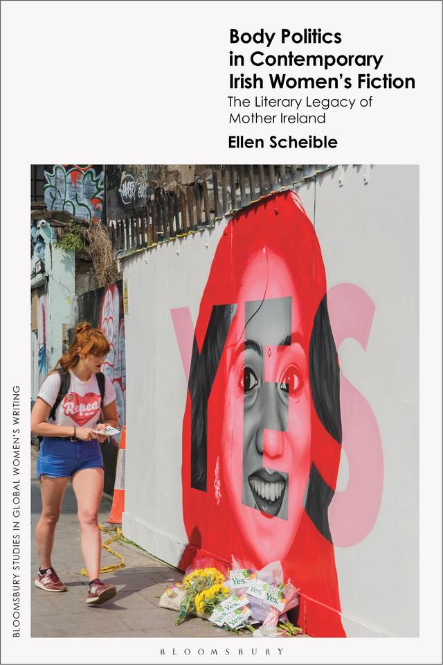 Body Politics in Contemporary Irish Women’s Fiction by Ellen Scheible