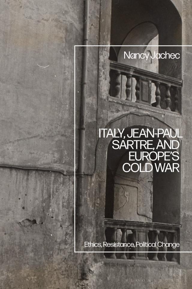 Italy, Jean-Paul Sartre, and Europe’s Cold War by Nancy Jachec