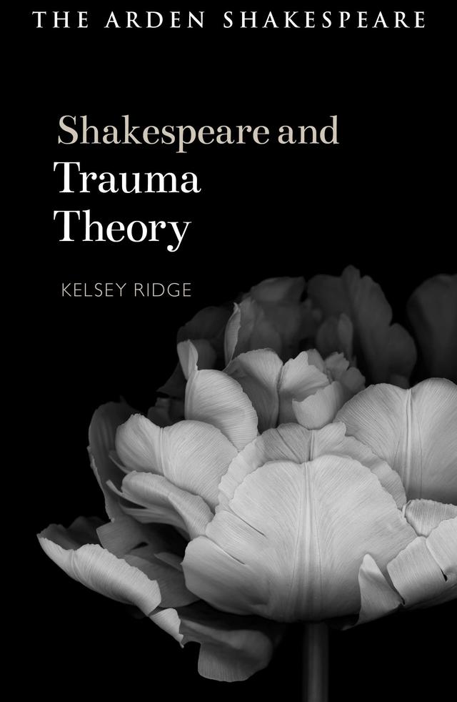 Shakespeare and Trauma Theory by Kelsey Ridge
