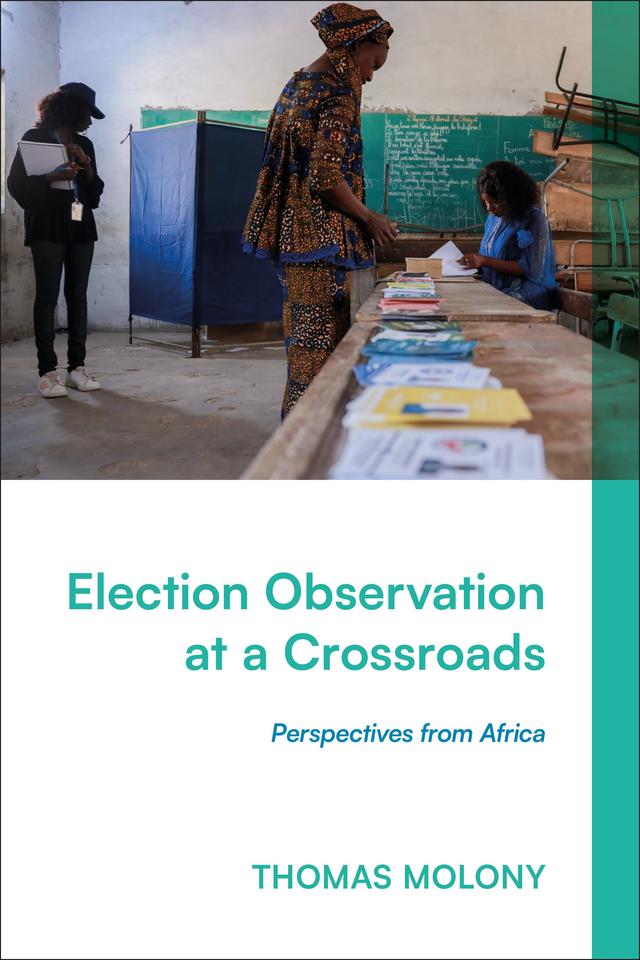Election Observation at a Crossroads by Thomas Molony