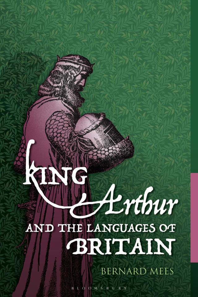 King Arthur and the Languages of Britain by Bernard Mees