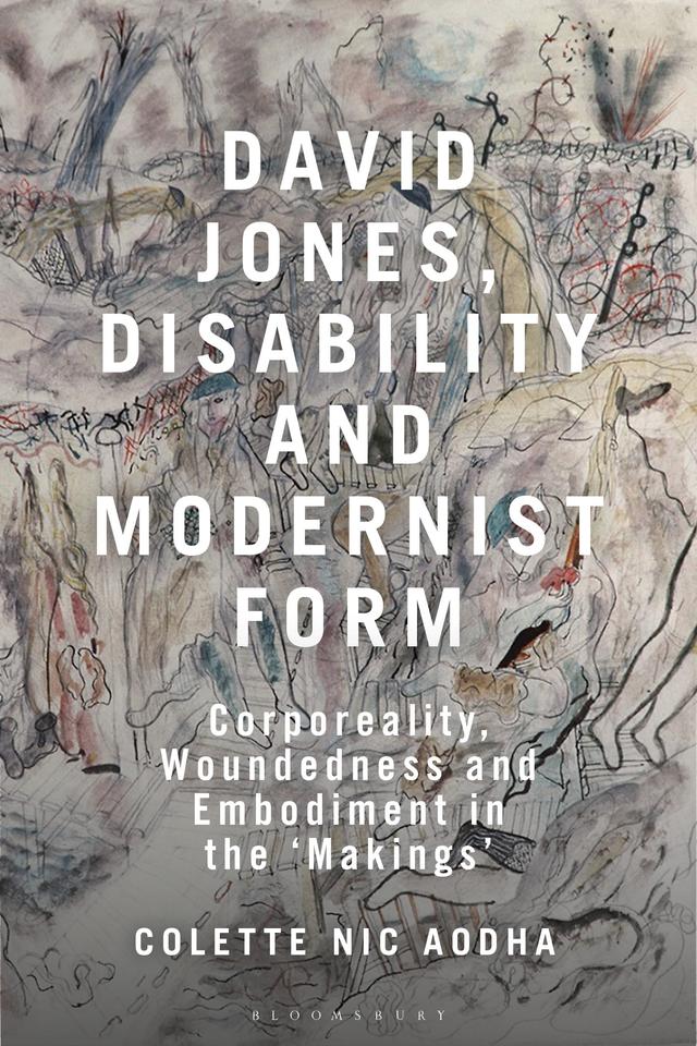 David Jones, Disability and Modernist Form by Colette Nic Aodha
