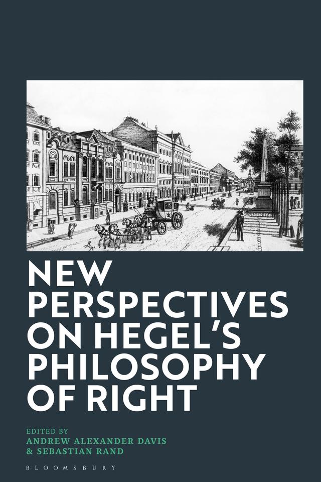 New Perspectives on Hegel's Philosophy of Right by Andrew Alexander Davis, Sebastian Rand