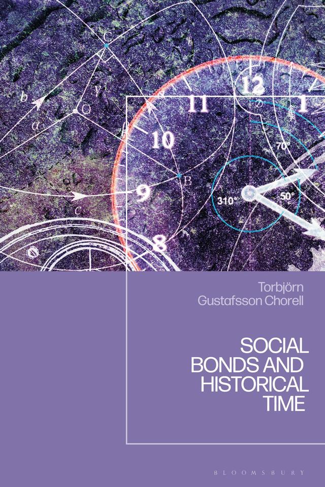 Social Bonds and Historical Time by Torbjörn Gustafsson Chorell