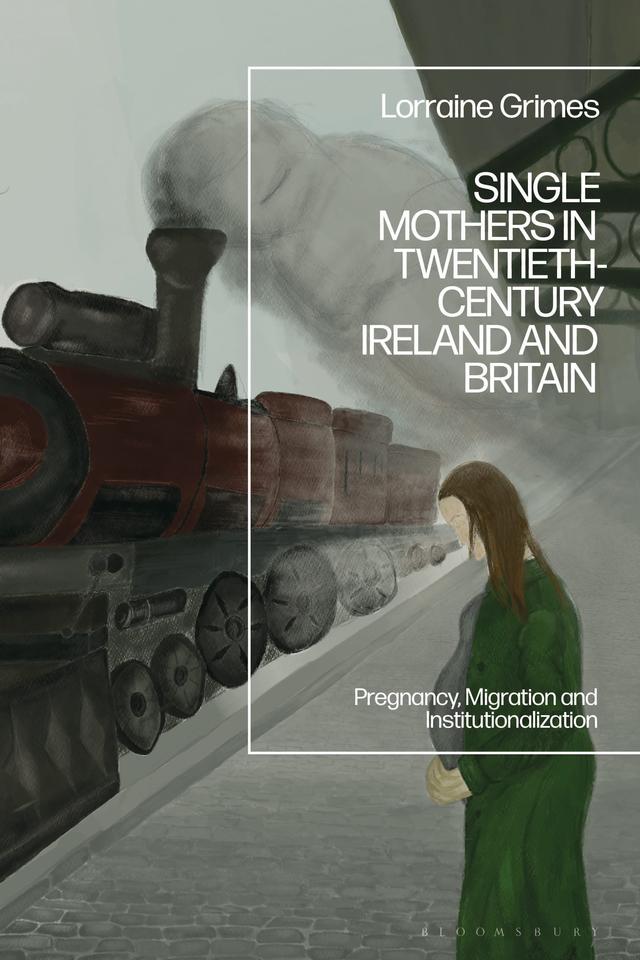 Single Mothers in Twentieth-century Ireland and Britain by 