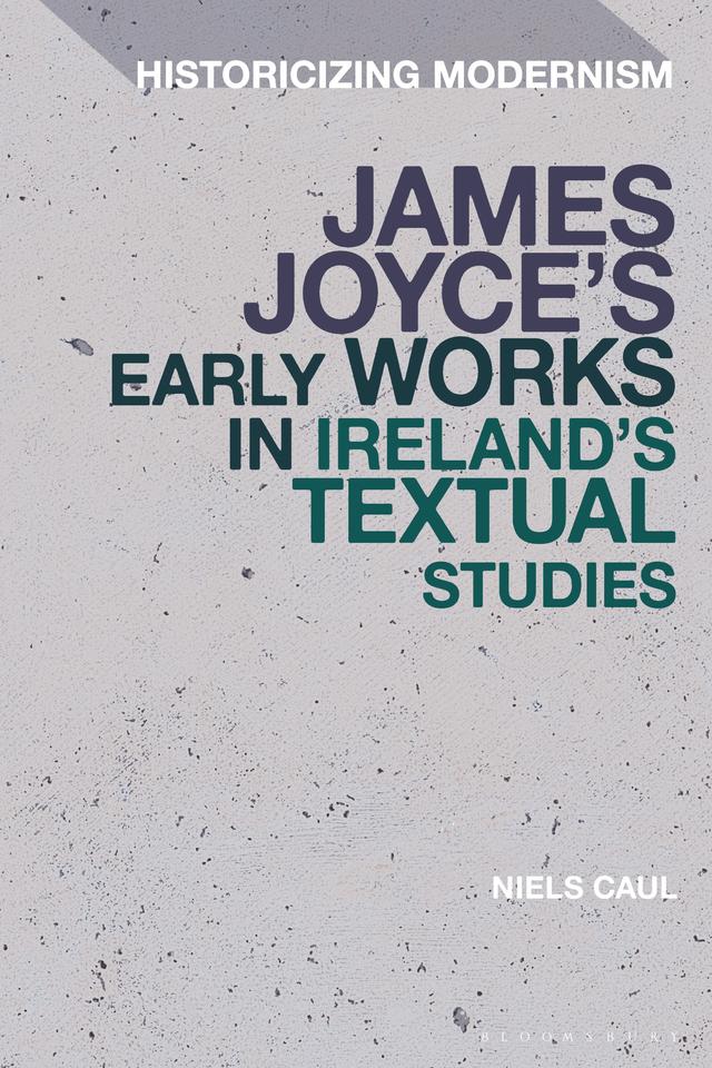 James Joyce's Early Works in Ireland's Textual Cultures by 