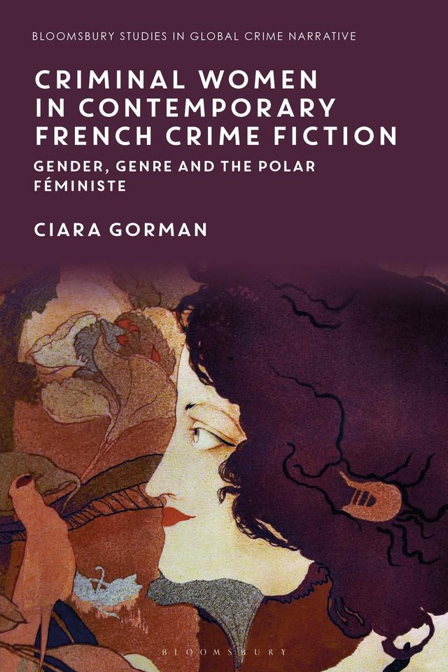 Criminal Women in Contemporary French Crime Fiction by Ciara Gorman