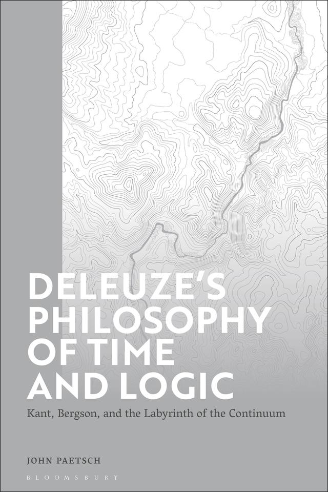 Deleuze’s Philosophy of Time and Logic by Charles John Paetsch