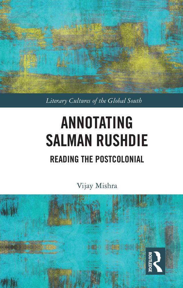 Annotating Salman Rushdie by Vijay Mishra