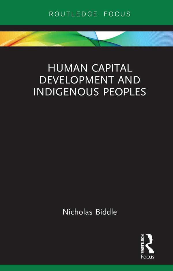 Human Capital Development and Indigenous Peoples by Nicholas Biddle