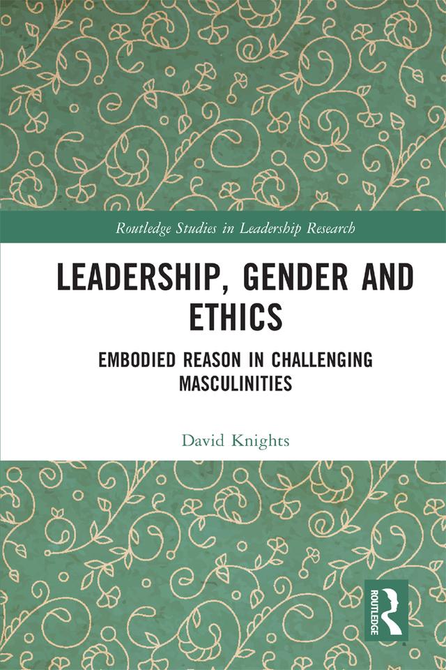 Leadership, Gender and Ethics by David Knights