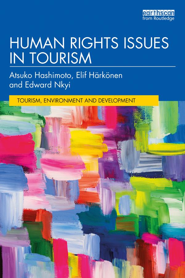 Human Rights Issues in Tourism by Atsuko Hashimoto, Edward Nkyi, Elif Harkonen