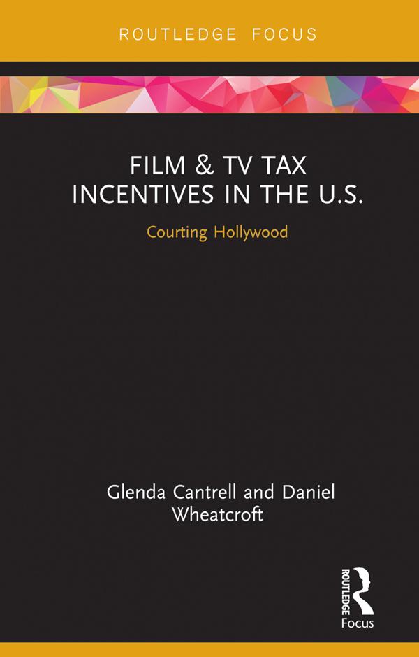Film & TV Tax Incentives in the U.S. by Daniel Wheatcroft, Glenda Cantrell