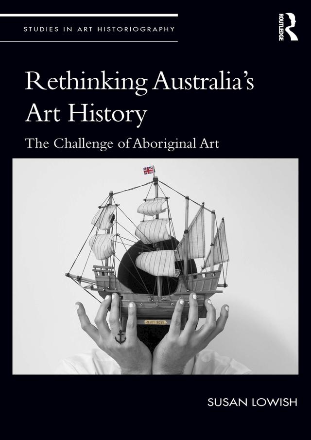 Rethinking Australia’s Art History by Susan Lowish