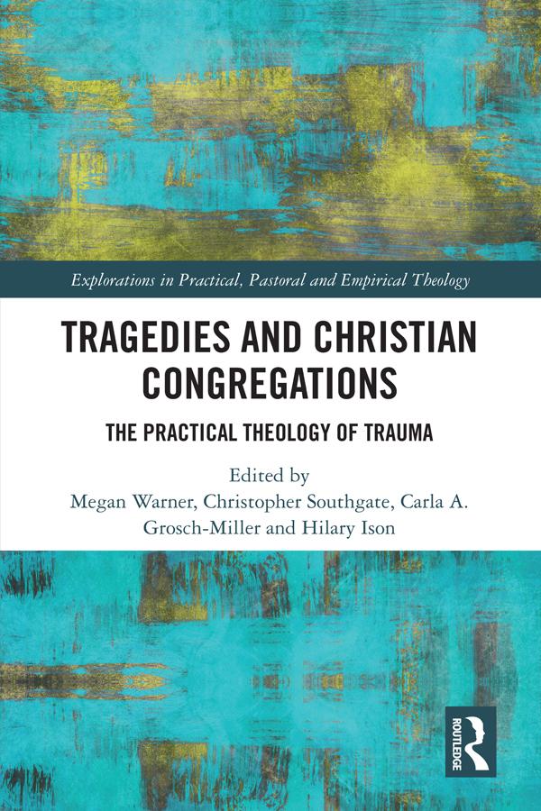 Tragedies and Christian Congregations by Carla Grosch-Miller, Christopher Southgate, Hilary Ison, Megan Warner