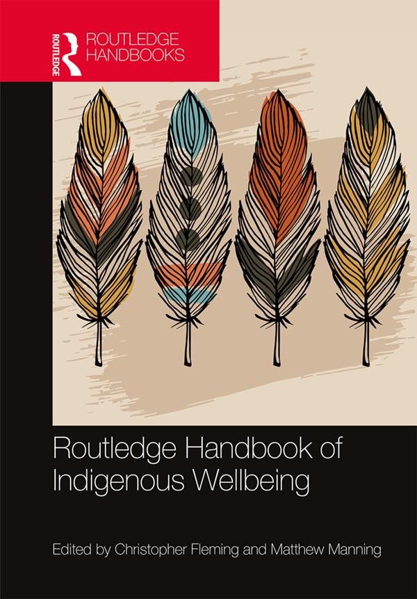 Routledge Handbook of Indigenous Wellbeing by Christopher Fleming, Matthew Manning