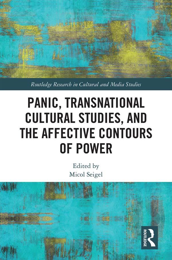 Panic, Transnational Cultural Studies, and the Affective Contours of Power by Micol Seigel